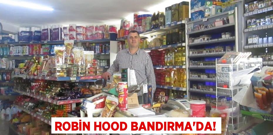 Robin Hood Bandırma’da!