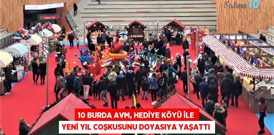 10 Burda AVM, Hediye Köyü ile Yeni Yıl Coşkusunu Doyasıya Yaşattı