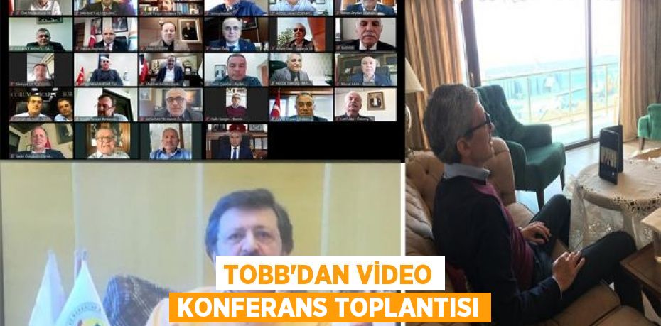 TOBB’dan video konferans toplantısı