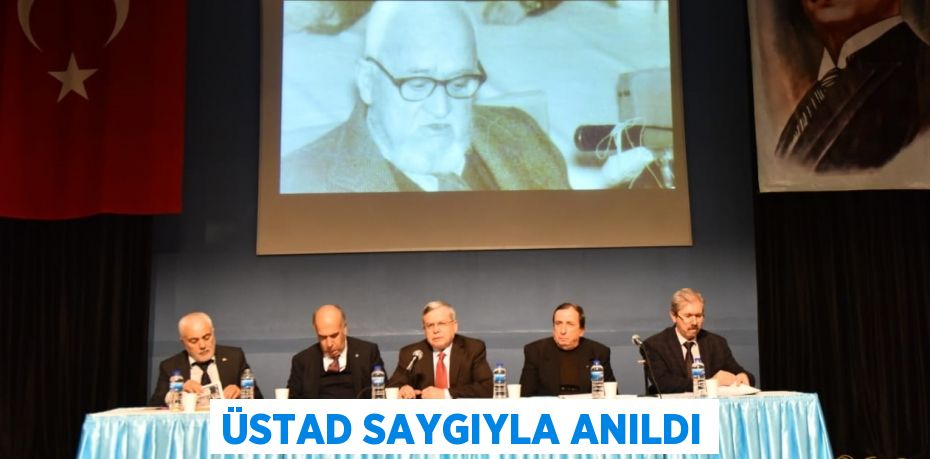 ÜSTAD SAYGIYLA ANILDI