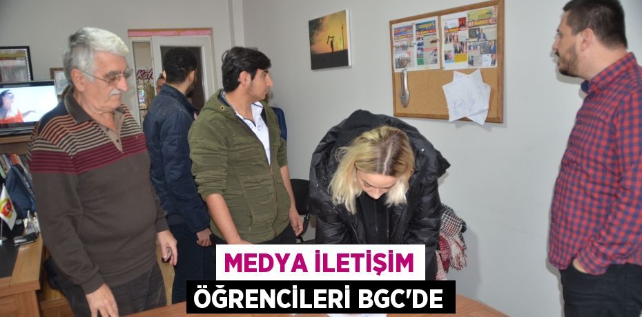 Medya İletişim öğrencileri BGC’de