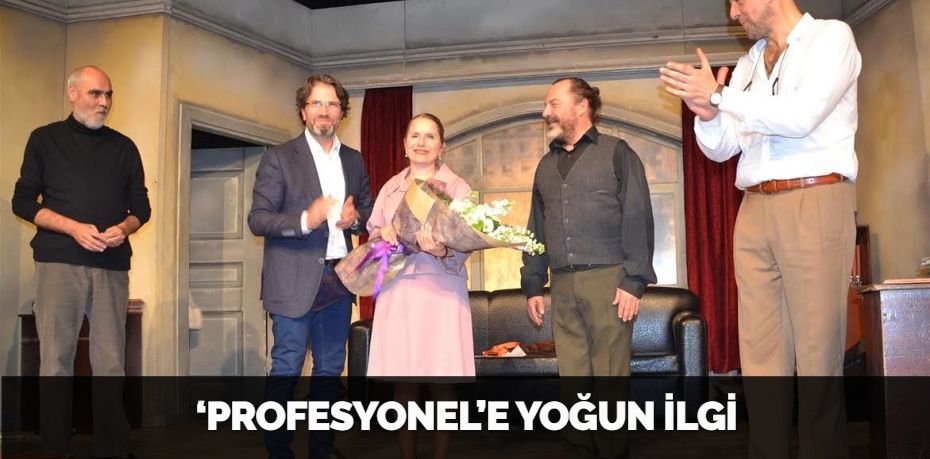 ‘PROFESYONEL’E  YOĞUN İLGİ