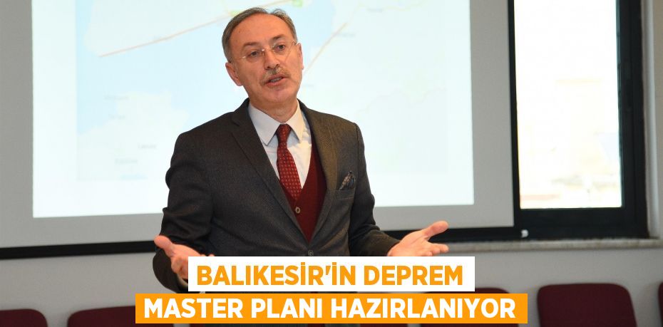 Balıkesir'in Deprem Master Planı hazırlanıyor