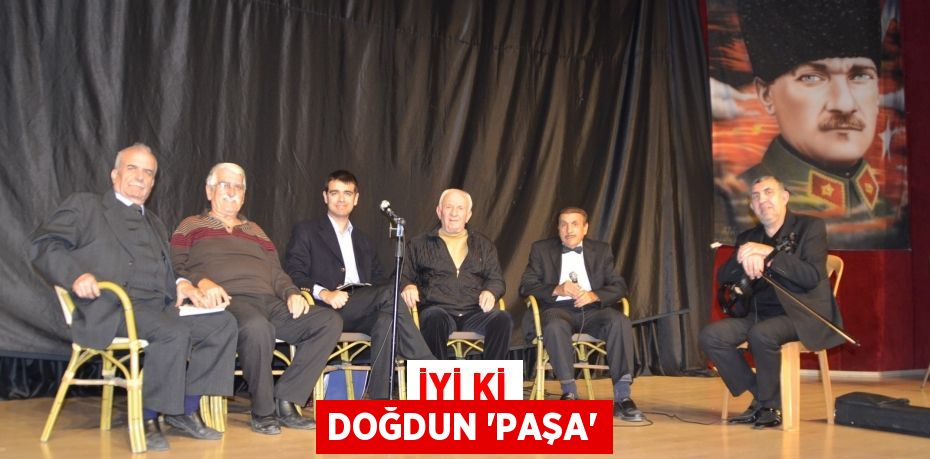 İyi ki doğdun “Paşa”