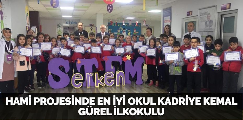 HAMİ PROJESİNDE EN İYİ OKUL KADRİYE KEMAL GÜREL İLKOKULU