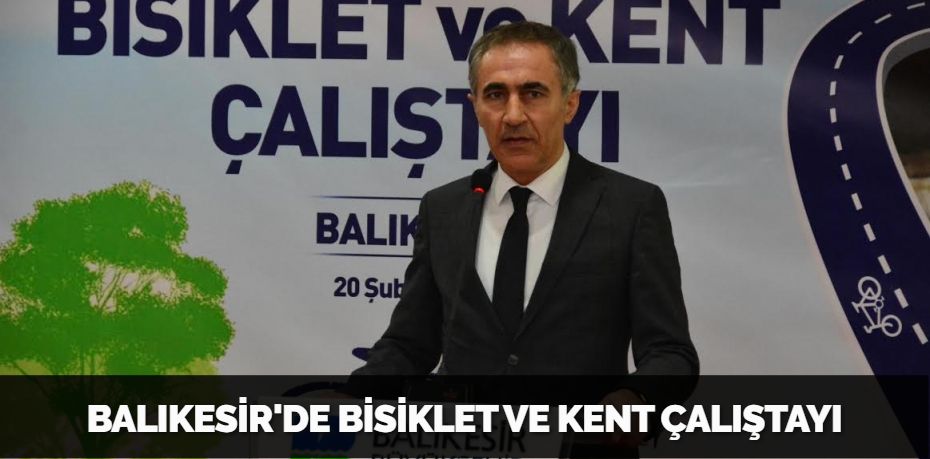 BALIKESİR'DE BİSİKLET VE KENT ÇALIŞTAYI