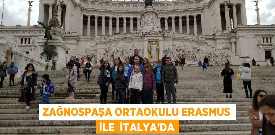 ZAĞNOSPAŞA ORTAOKULU ERASMUS İLE  İTALYA'DA