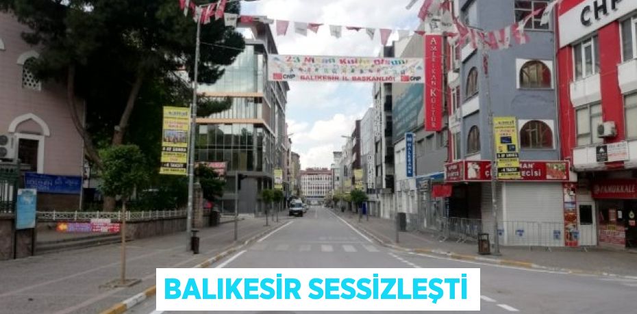 Balıkesir sessizleşti