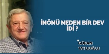 ÍNÖNÜ NEDEN BÍR DEV ÍDÍ ?