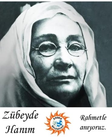 ZÜBEYDE HANIM ERDEK'TE DE ANILDI
