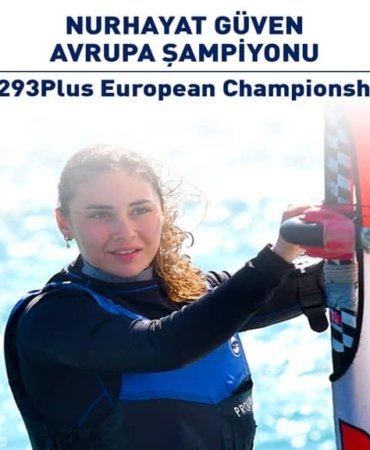 YELKEN SPORCUMUZ NURHAYAT GÜVEN AVRUPA ŞAMPİYONU