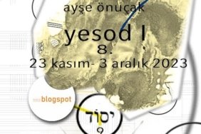 Ayşe Önuçak’ın “YESOD 8” başlıklı kişisel sergisi bugün açılıyor