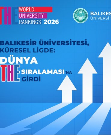 Balıkesir Üniversitesi, Küresel Ligde: Dünya THE Üniversiteler Sıralaması'na Girdi