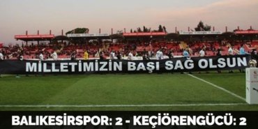 BALIKESİRSPOR: 2 - KEÇİÖRENGÜCÜ: 2