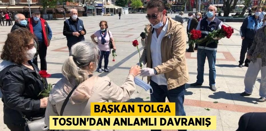 BAŞKAN TOLGA TOSUN'DAN ANLAMLI DAVRANIŞ