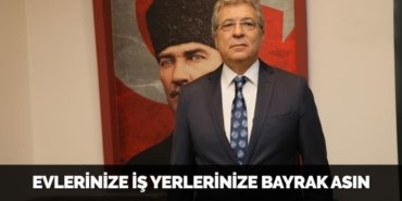 EVLERİNİZE İŞ YERLERİNİZE BAYRAK ASIN