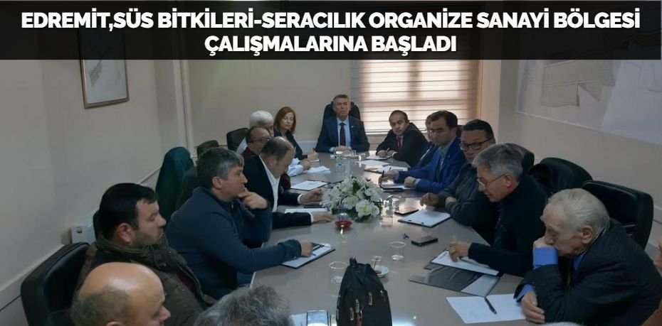 EDREMİT,SÜS BİTKİLERİ-SERACILIK ORGANİZE SANAYİ BÖLGESİ ÇALIŞMALARINA BAŞLADI