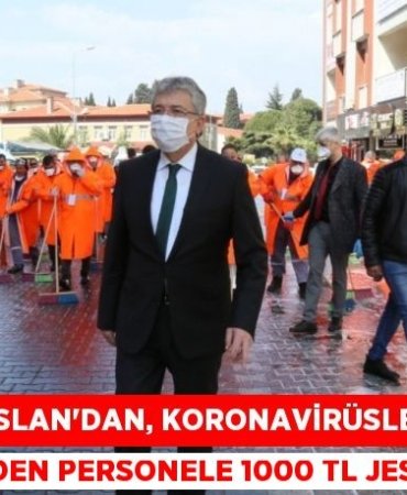 BAŞKAN ARSLAN’DAN, KORONAVİRÜSLE MÜCADELE EDEN PERSONELE 1000 TL JEST
