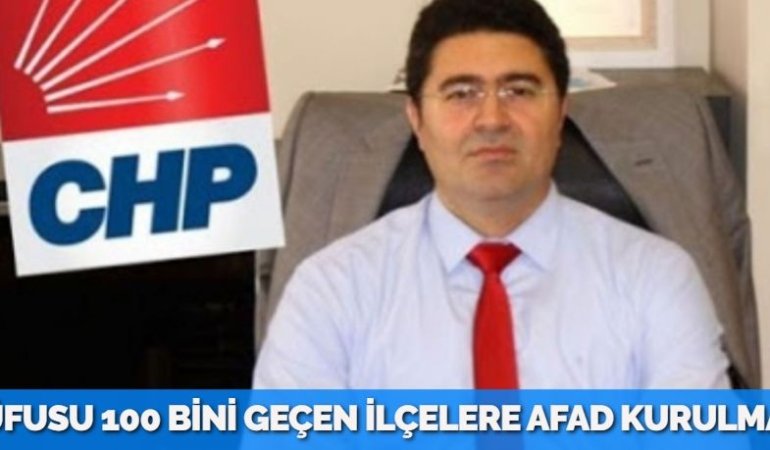 NÜFUSU 100 BİNİ GEÇEN İLÇELERE AFAD KURULMALI