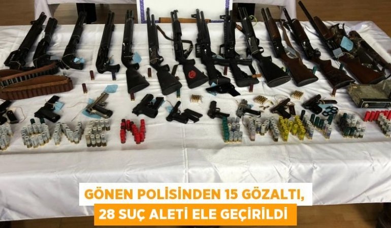 Gönen polisinden 15 gözaltı, 28 suç aleti ele geçirildi