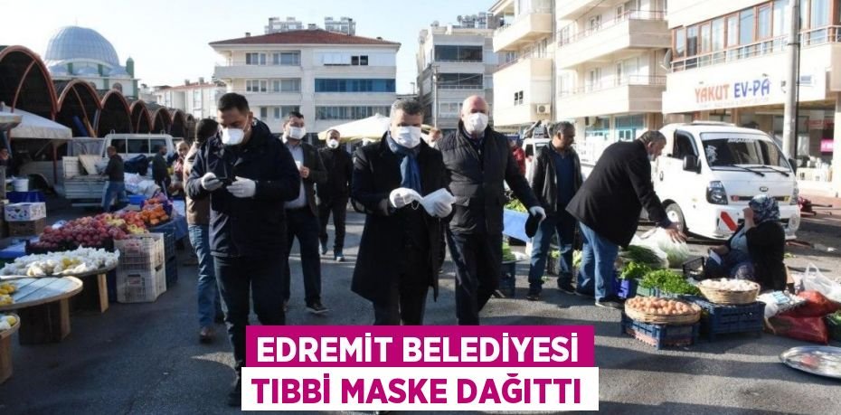 EDREMİT BELEDİYESİ TIBBİ MASKE DAĞITTI
