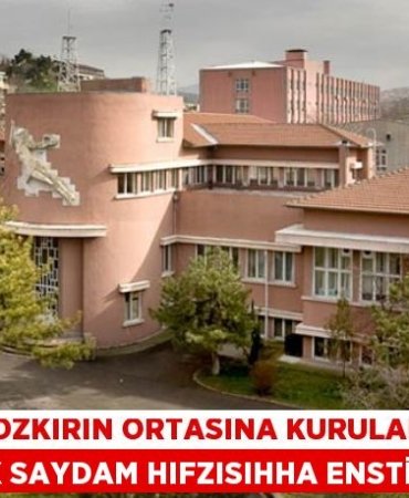 Bozkırın ortasına kurulan  REFİK SAYDAM HIFZISIHHA ENSTİTÜSÜ