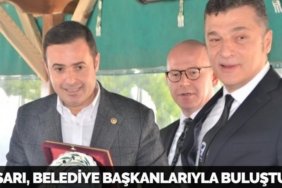 SARI, BELEDİYE BAŞKANLARIYLA BULUŞTU