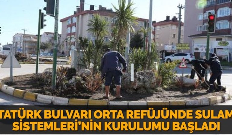 ATATÜRK BULVARI ORTA REFÜJÜNDE SULAMA SİSTEMLERİ’NİN KURULUMU BAŞLADI