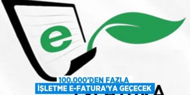 100.000’den fazla işletme e-Fatura’ya geçecek