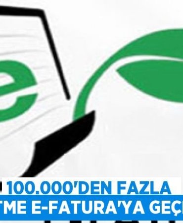 100.000’den fazla işletme e-Fatura’ya geçecek