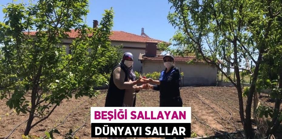 BEŞİĞİ SALLAYAN DÜNYAYI SALLAR