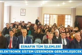 ESNAFIN TÜM İŞLEMLERİ ELEKTRONİK SİSTEM ÜZERİNDEN GERÇEKLEŞECEK