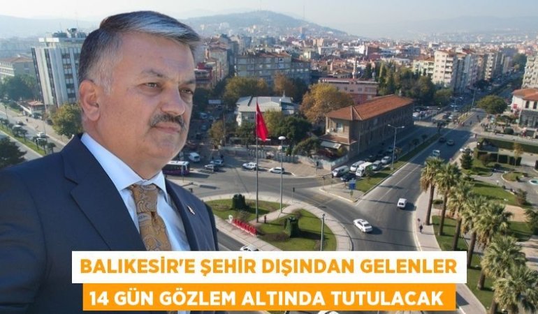 BALIKESİR'E ŞEHİR DIŞINDAN GELENLER 14 GÜN GÖZLEM ALTINDA TUTULACAK
