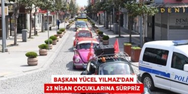 Başkan Yücel Yılmaz’dan 23 Nisan çocuklarına sürpriz