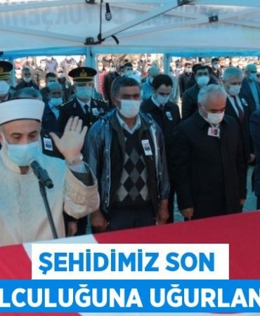 ŞEHİDİMİZ SON YOLCULUĞUNA UĞURLANDI