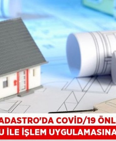 Tapu Kadastro’da Covid/19 önlemleri Randevu ile işlem uygulamasına geçildi