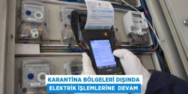 KARANTİNA BÖLGELERİ DIŞINDA ELEKTRİK İŞLEMLERİNE DEVAM