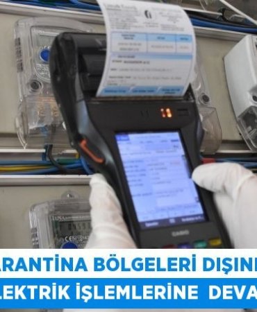 KARANTİNA BÖLGELERİ DIŞINDA ELEKTRİK İŞLEMLERİNE DEVAM