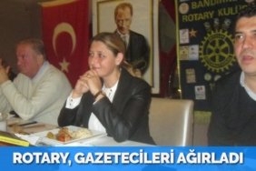 ROTARY, GAZETECİLERİ AĞIRLADI
