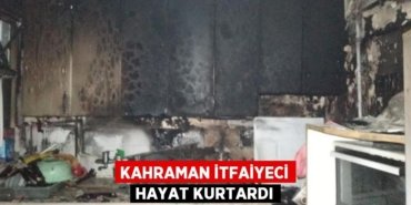 Kahraman itfaiyeci hayat kurtardı