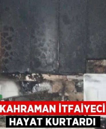 Kahraman itfaiyeci hayat kurtardı