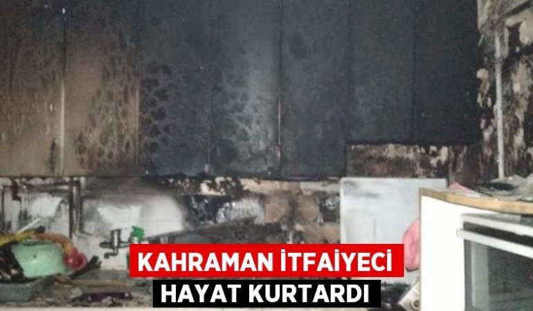 Kahraman itfaiyeci hayat kurtardı