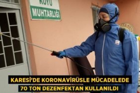 KARESİ'DE KORONAVİRÜSLE MÜCADELEDE 70 TON DEZENFEKTAN KULLANILDI