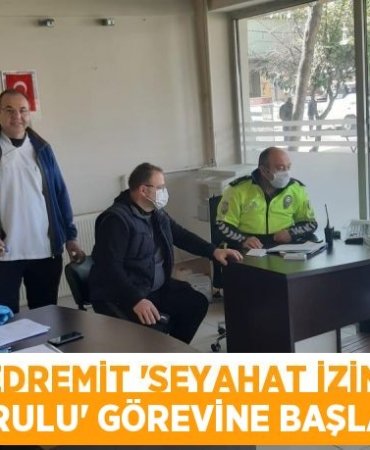 EDREMİT “SEYAHAT İZİN KURULU” GÖREVİNE BAŞLADI