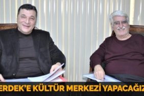 “ERDEK’E KÜLTÜR MERKEZİ YAPACAĞIZ”