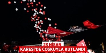 23 NİSAN KARESİ’DE COŞKUYLA KUTLANDI