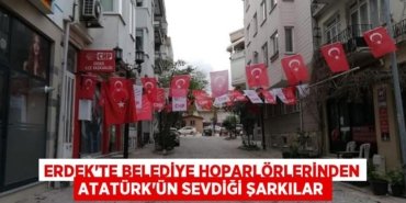 Erdek’te Belediye hoparlörlerinden Atatürk’ün sevdiği şarkılar