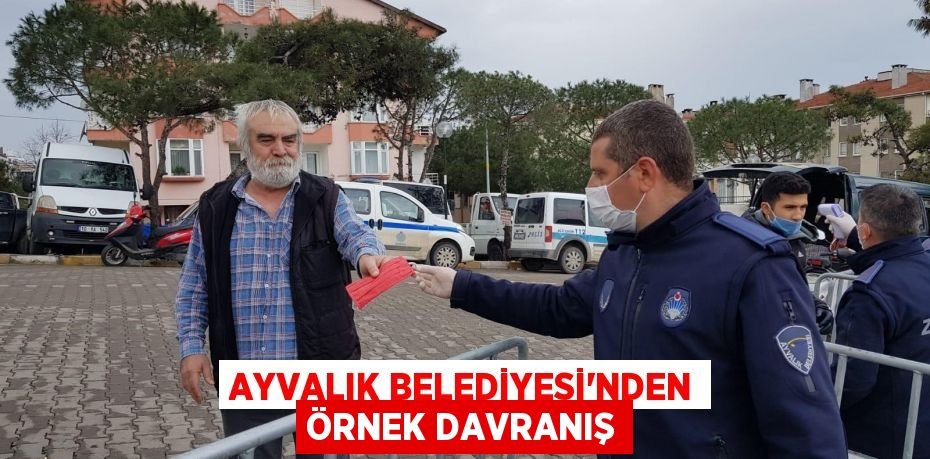 AYVALIK BELEDİYESİ'NDEN ÖRNEK DAVRANIŞ
