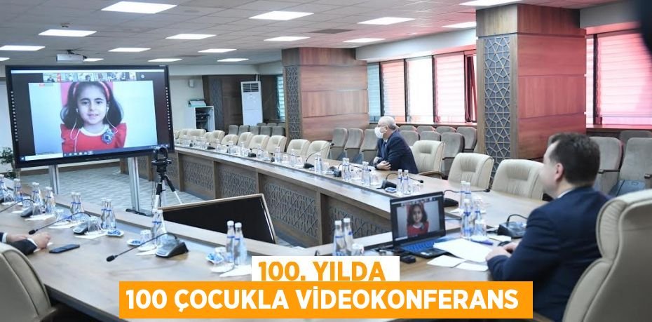 100. yılda 100 çocukla videokonferans