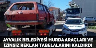 AYVALIK BELEDİYESİ HURDA ARAÇLARI VE İZİNSİZ REKLAM TABELALARINI KALDIRDI